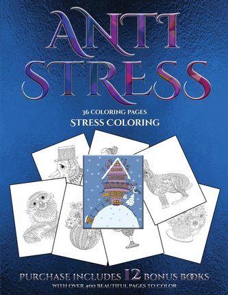 Stress Coloring (Anti Stress): This Book Has 36 Coloring Sheets That Can Be Used to Color In, Frame, And/Or Meditate Over: This