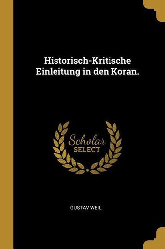 Historisch-Kritische Einleitung in Den Koran.