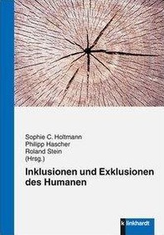 Inklusionen und Exklusionen des Humanen