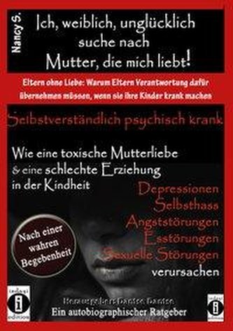 Ich, weiblich, unglücklich, suche eine Mutter, die mich liebt, selbstverständlich psychisch krank.