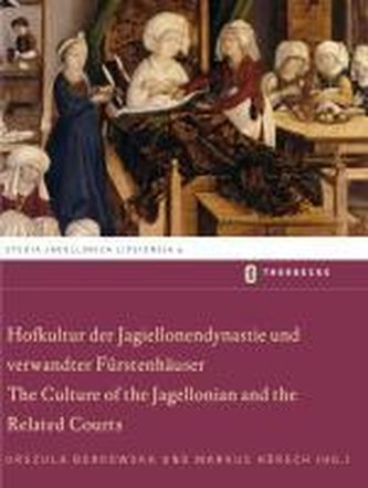 Hofkultur der Jagiellonendynastie und verwandter Fürstenhäuser