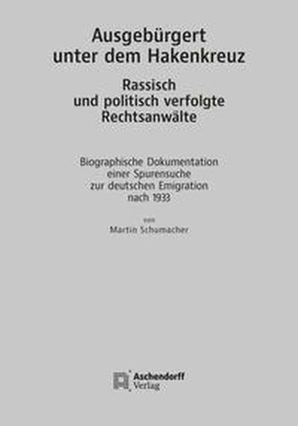 Ausgebürgert unter dem Hakenkreuz. Rassisch und politisch verfolgte Rechtsanwälte