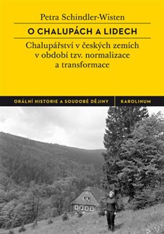 O chalupách a lidech - České chalupářství v období tzv. normalizace a transformace