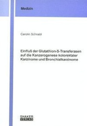 Einfluss der Glutathion-S-Transferasen auf die Kanzerogenese kolorektaler Karzinome und Bronchialkarzinome