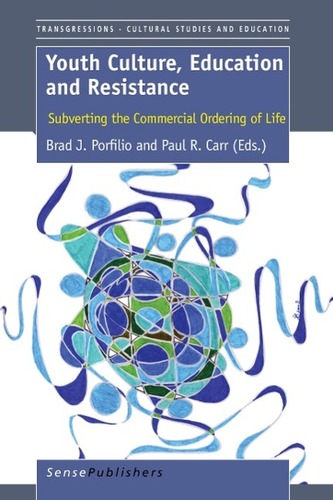 Youth Culture, Education and Resistance: Subverting the Commercial Ordering of Life