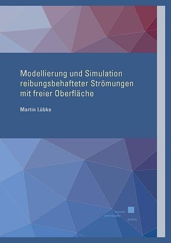 Modellierung und Simulation reibungsbehafteter Strömungen mit freier Oberfläche