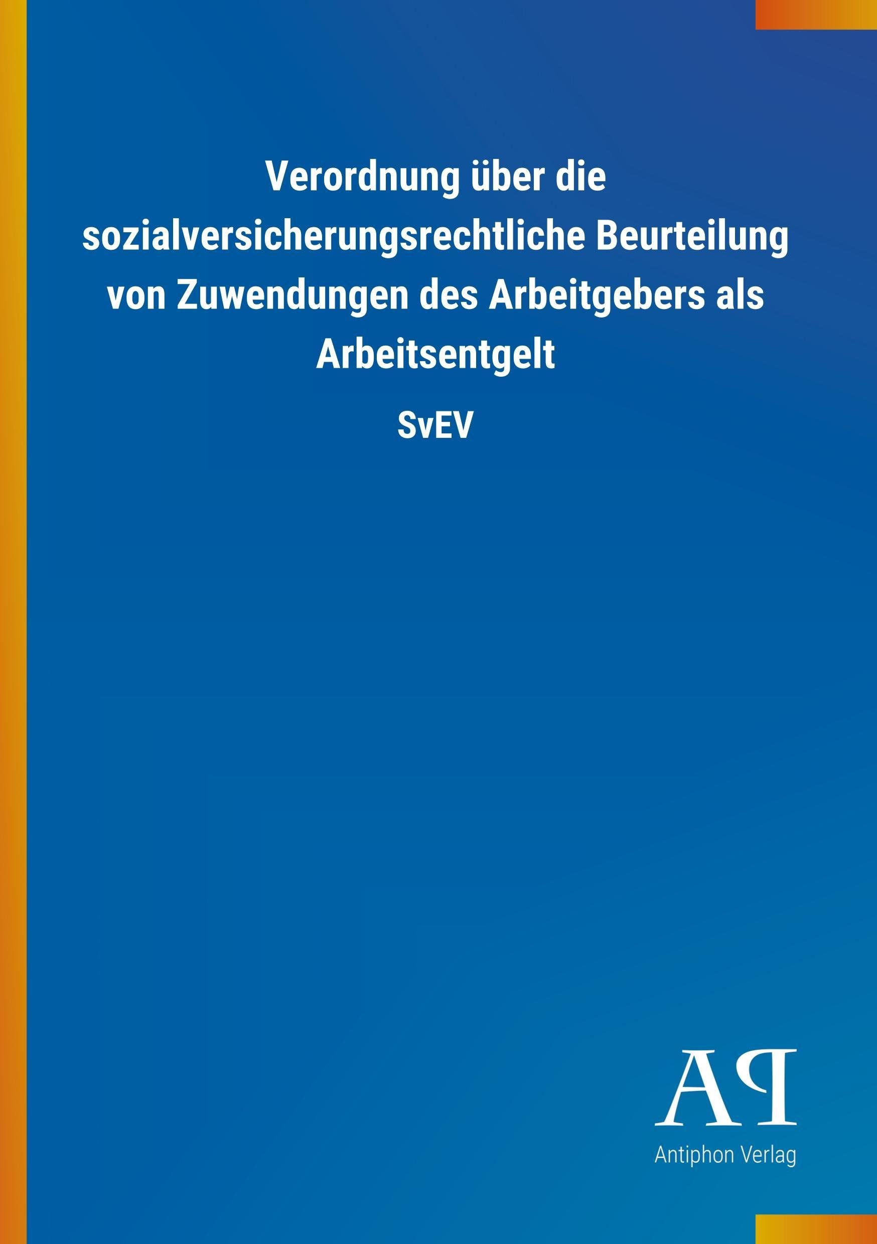 Verordnung über die sozialversicherungsrechtliche Beurteilung von Zuwendungen des Arbeitgebers