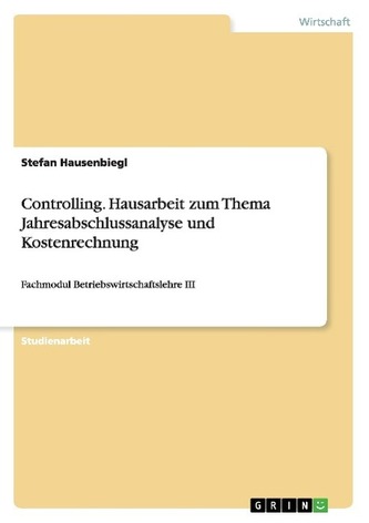 Controlling. Hausarbeit zum Thema Jahresabschlussanalyse und Kostenrechnung