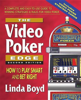The Video Poker Edge, Second Edition: How to Play Smart and Bet Right