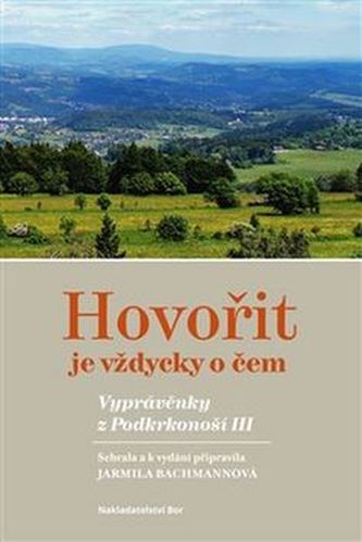 Hovořit je vždycky o čem. Vyprávěnky z Podkrkonoší III.