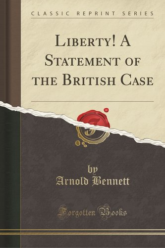 Liberty! A Statement of the British Case (Classic Reprint)
