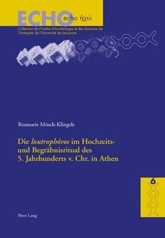 Die loutrophóros im Hochzeits- und Begräbnisritual des 5. Jahrhunderts v. Chr. in Athen Die loutrophóros im Hochzeits- und Begräbnisritual des 5. Jahrhunderts v. Chr. in Athen