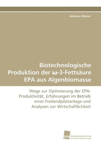 Biotechnologische Produktion der ¿-3-Fettsäure EPA aus Algenbiomasse