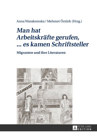 Man hat Arbeitskräfte gerufen, ... es kamen Schriftsteller