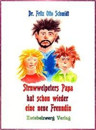 Struwwelpeters Papa hat schon wieder eine neue Freundin