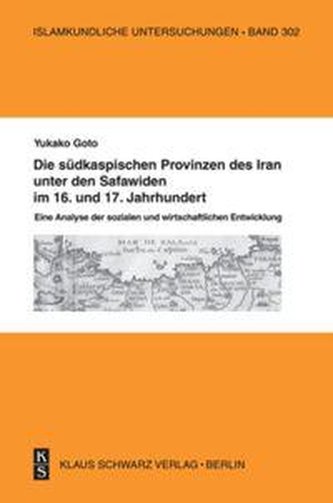 Die südkaspischen Provinzen unter den Safawiden im 16. und 17. Jahrhundert.