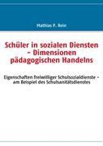 Schüler in sozialen Diensten - Dimensionen pädagogischen Handelns