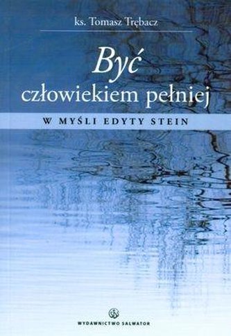 Być człowiekiem pełniej. W myśli Edyty Stein