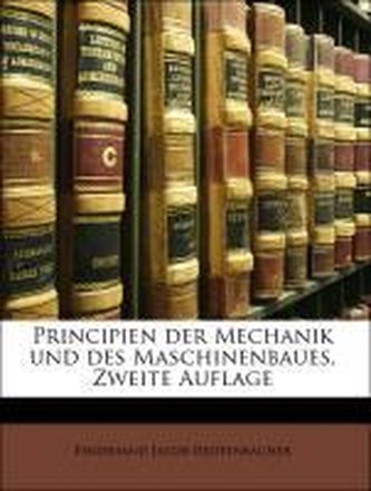 Principien der Mechanik und des Maschinenbaues, Zweite Auflage