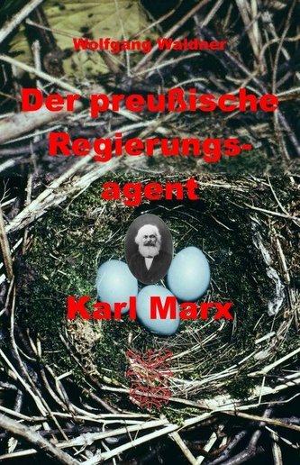 Der preußische Regierungsagent Karl Marx