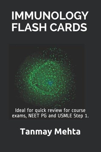Immunology Flash Cards: Ideal for Quick Review for Course Exams, Neet Pg and USMLE Step 1.