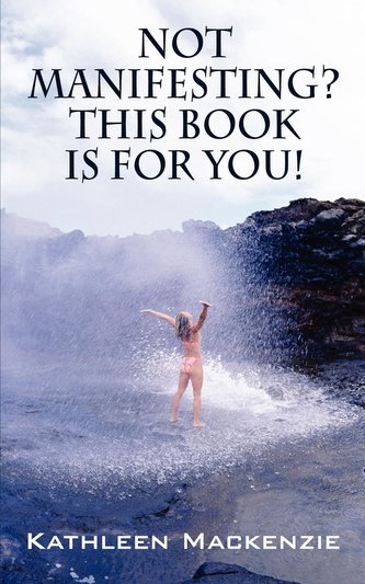 Not Manifesting? This Book Is for You!