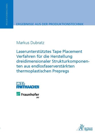 Laserunterstütztes Tape Placement Verfahren für die Herstellung dreidimensionaler Strukturkomponenten aus endlosfaserverstärkten