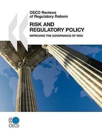 OECD Reviews of Regulatory Reform: Risk and Regulatory Policy Improving the Governance of Risk