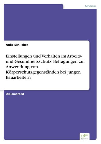 Einstellungen und Verhalten im Arbeits- und Gesundheitsschutz: Befragungen zur Anwendung von Körperschutzgegenständen bei jungen