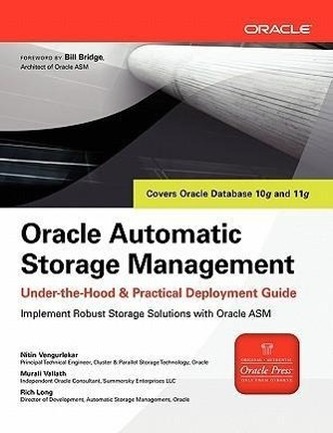 Oracle Automatic Storage Management: Under-The-Hood & Practical Deployment Guide