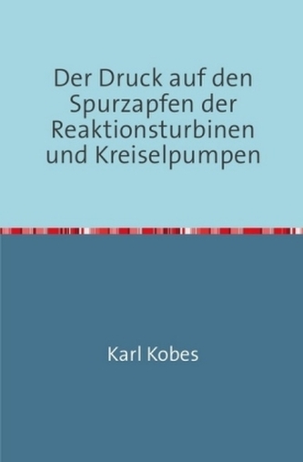 Der Druck auf den Spurzapfen der Reaktionsturbinen und Kreiselpumpen