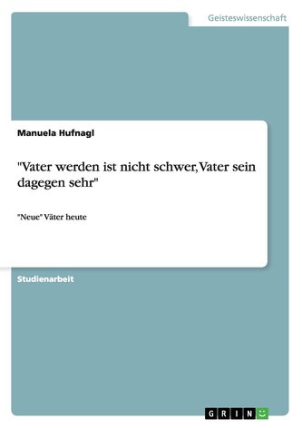 \"Vater werden ist nicht schwer, Vater sein dagegen sehr\"