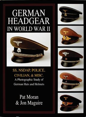 German Headgear in World War II: A Photographic Study of German Hats and Helmets