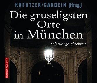 Die gruseligsten Orte in München 6CDs