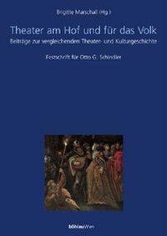 Maske und Kothurn. Internationale Beiträge zur Theaterwissenschaft an der Universität Wien / Theater am Hof und für das Volk