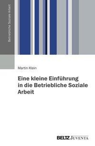 Eine kleine Einführung in die Betriebliche Soziale Arbeit