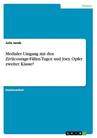 Medialer Umgang mit den Zivilcourage-Fällen Tugce und Joey. Opfer zweiter Klasse? Medialer Umgang mit den Zivilcourage-Fällen Tugce und Joey. Opfer zweiter Klasse?