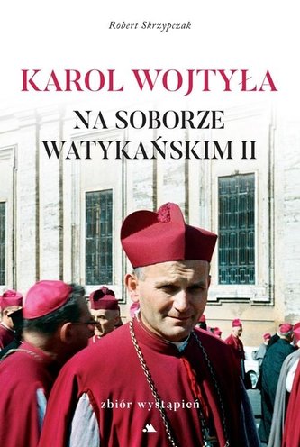 Karol Wojtyła na Soborze Watykańskim II Karol Wojtyła na Soborze Watykańskim II