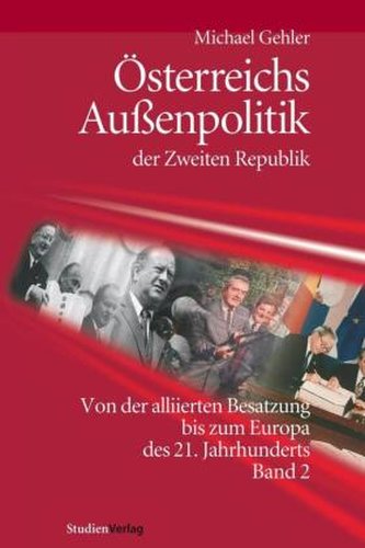 Österreichs Außenpolitik der Zweiten Republik (Band 2). Bd.2 Österreichs Außenpolitik der Zweiten Republik (Band 2). Bd.2