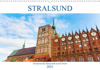 Stralsund - die historische Hansestadt an der Ostsee (Wandkalender 2021 DIN A3 quer)
