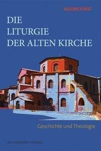 Die Liturgie der Alten Kirche