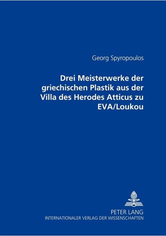 Drei Meisterwerke der griechischen Plastik aus der Villa des Herodes Atticus zu EVA/Loukou