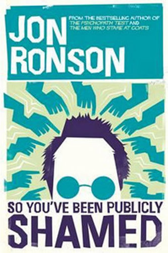 So You´ve Been Publicly Shamed So You´ve Been Publicly Shamed
