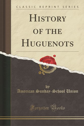 History of the Huguenots (Classic Reprint)
