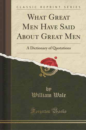 What Great Men Have Said About Great Men