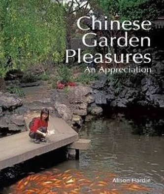Chinese Garden Pleasures Chinese Garden Pleasures
