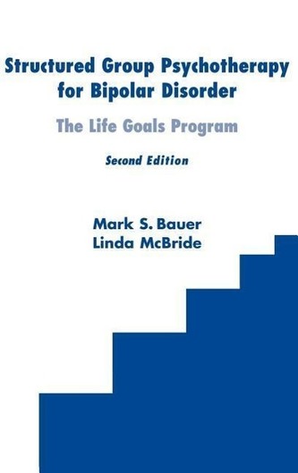 Structured Group Psychotherapy for Bipolar Disorder: The Life Goals Program, Second Edition