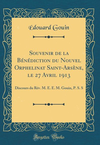 Souvenir de la Bénédiction du Nouvel Orphelinat Saint-Arsène, le 27 Avril 1913