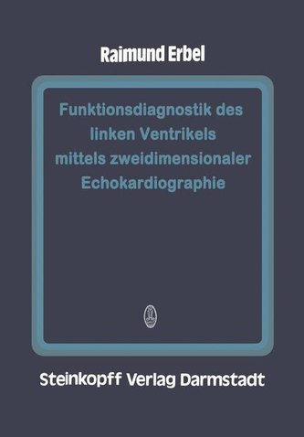 Funktionsdiagnostik des linken Ventrikels mittels zweidimensionaler Echokardiographie Funktionsdiagnostik des linken Ventrikels mittels zweidimensionaler Echokardiographie