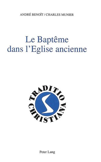 Le baptême dans l'Eglise ancienne Le baptême dans l'Eglise ancienne